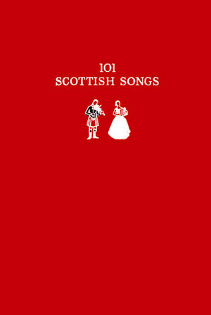 101 Scottish Songs: The wee red book (Collins Scottish Collection) by Norman Buchan