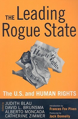 Leading Rogue State: The U.S. and Human Rights by Judith R. Blau, David L. Brunsma, Alberto Moncada