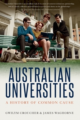 Australian Universities: A history of common cause by Gwilym Croucher, James Waghorne