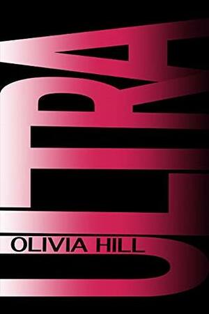 ULTRA by Olivia Hill