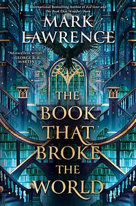 The Book That Broke the World by Mark Lawrence