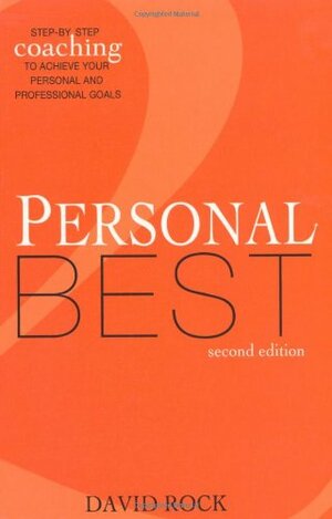Personal Best: Step-By-Step Coaching for Creating the Life You Want by David Rock