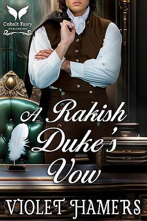 A Rakish Duke's Vow by Violet Hamers