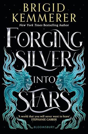 Forging Silver into Stars by Brigid Kemmerer