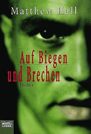 Auf Biegen Und Brechen by Matthew Hall