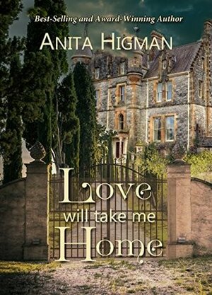 Love Will Take Me Home by Anita Higman