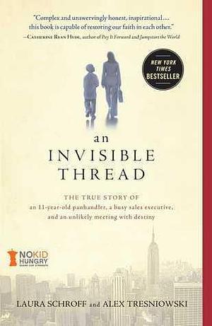 An Invisible Thread: The True Story of an 11-Year- by Alex Tresniowski, Valerie Salembier, Laura Schroff, Laura Schroff
