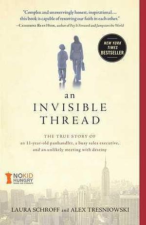 An Invisible Thread: The True Story of an 11-Year- by Laura Schroff, Laura Schroff, Alex Tresniowski, Valerie Salembier