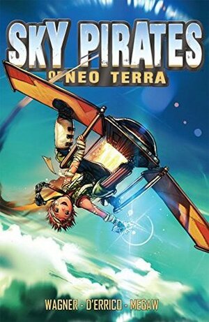 Sky Pirates of Neo Terra (Sky Pirates of Neo Terra Vol. 1) by Camilla d'Errico, Josh Wagner