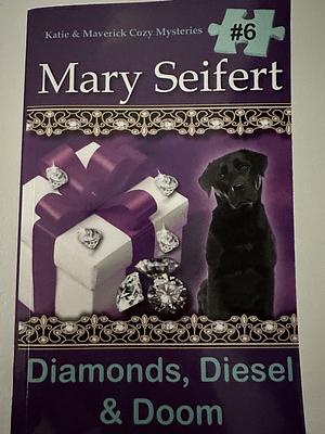 Diamonds, Diesel & Doom by Mary Seifert