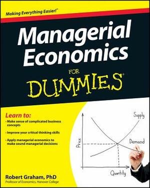 Managerial Economics for Dummies by Robert Graham