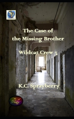 The Case of the Missing Brother by K. C. Sprayberry