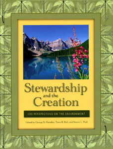 Stewardship and the Creation: LDS Perspectives on the Environment by Steven L. Peck, Terry B. Ball, George B. Handley