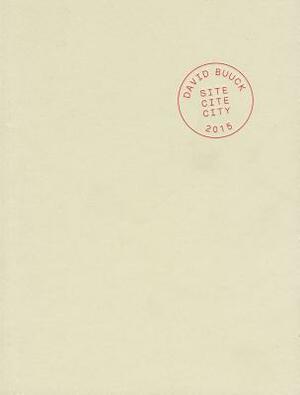 Site Cite City: Selected Prose Works 1999-2012 by David Buuck
