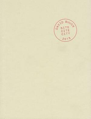 Site Cite City: Selected Prose Works 1999-2012 by David Buuck