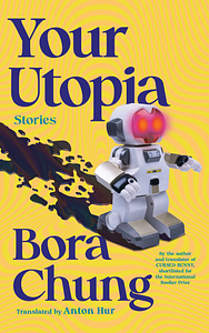 Your Utopia: Stories by Bora Chung