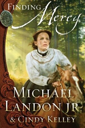 Finding Mercy by Cindy Kelley, Michael Landon Jr.