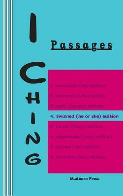 I Ching: Passages 4. twinned (he or she) edition by Duke of Chou, King Wen