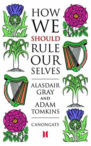 How We Should Rule Ourselves by Alasdair Gray, Adam Tomkins