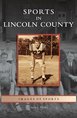 Sports in Lincoln County by Jason L. Harpe