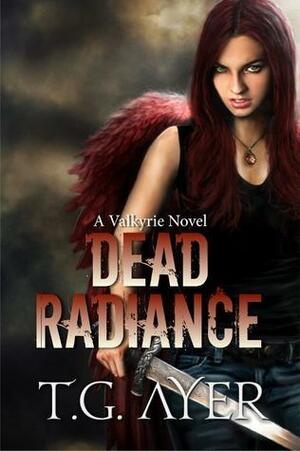 Dead Radiance by T.G. Ayer