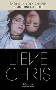 Lieve Chris by Antoinette Hoes, Sabine van den Eynden