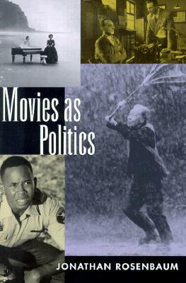 Movies as Politics by Jonathan Rosenbaum