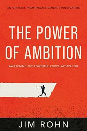 The Power of Ambition: Awakening the Powerful Force Within You by Jim Rohn