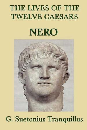 The Lives of the Twelve Caesars: Nero by Suetonius