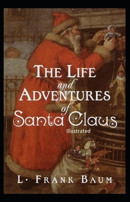 The Life and Adventures of Santa Claus Illustrated by L. Frank Baum