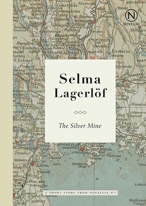 The Silver Mine by Selma Lagerlöf