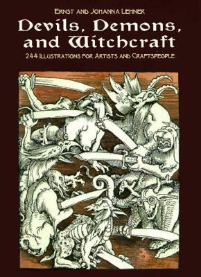 Devils, Demons, and Witchcraft: 244 Illustrations for Artists by Ernst And Johanna Lehner