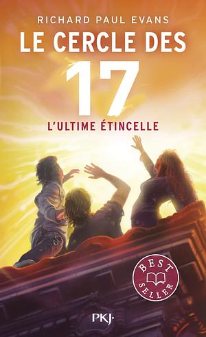 Le cercle des 17 - tome 07 : L'ultime étincelle by Christophe Rosson, Richard Paul Evans