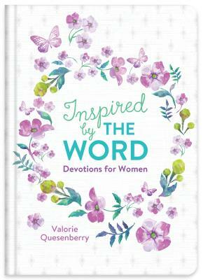 Inspired by the Word Devotions for Women by Valorie Quesenberry