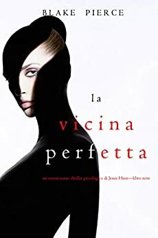 La Vicina Perfetta by Blake Pierce