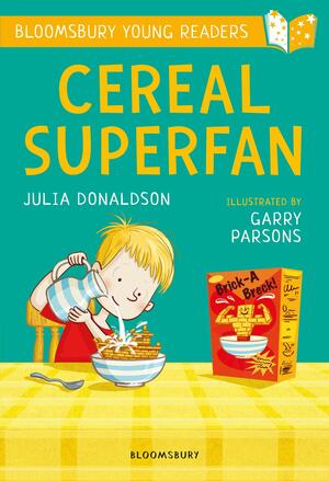 Cereal Superfan: A Bloomsbury Young Reader by Julia Donaldson