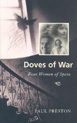 Doves of War: Four Women of Spain by Paul Preston
