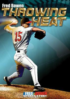 Throwing Heat by Fred Bowen