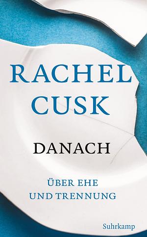 Danach: Über Ehe und Trennung by Rachel Cusk