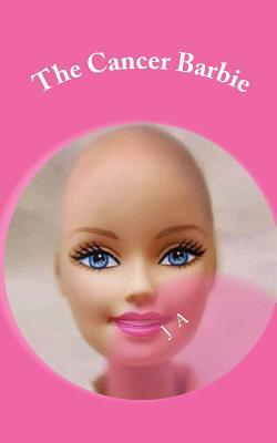 The Cancer Barbie by J. A