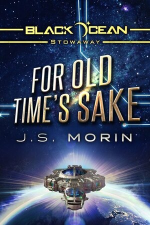 For Old Time's Sake by J.S. Morin