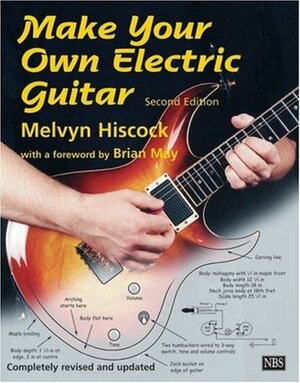 Make Your Own Electric Guitar by Melvyn Hiscock, Brian May