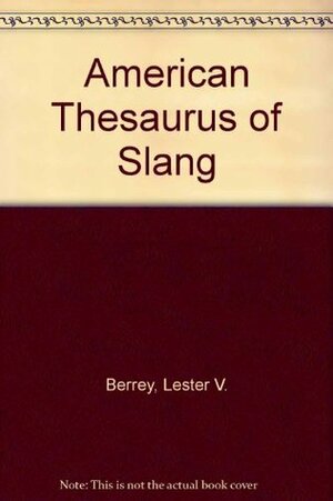 American Thesaurus of Slang by Lester V. Berrey, M.Van Den Bark