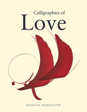 Calligraphies of Love by Saint Augustine, Sophie Lewis, أبو الطيب المتنبي, Saeb Eigner, Attar of Nishapur, Al-Buhturi, Al Hassan ibn Ali Al-Qadi, Hassan Massoudy, Zouhair Ibn Abi Salma, John Donne, Ibn Arabi, Ibn Zaydoun, Machrab, Abu Al-Atahiya, Kesaï, Elisabeth Jaquette, Mahatma Gandhi, Kahlil Gibran, Al-Senoberi, Mihyār al-Daylamī, Mansur al-Hallaj, Antara ibn Shaddad, Martial, Rumi