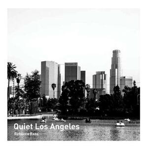 Quiet Los Angeles by Rebecca Razo