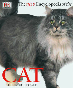 The New Encyclopedia of the Cat by Bruce Fogle