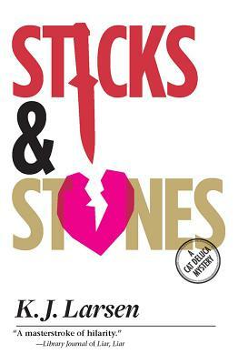 Sticks and Stones: A Cat DeLuca Mystery by K. J. Larsen