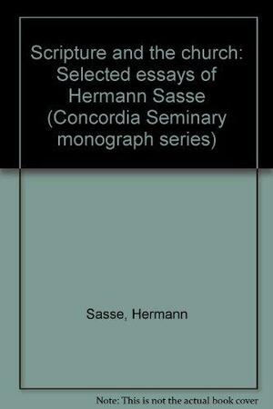Scripture and the Church: Selected Essays of Hermann Sasse by Hermann Sasse, Ronald R. Feuerhahn, Jeffrey J. Kloha