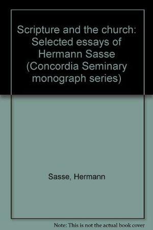 Scripture and the Church: Selected Essays of Hermann Sasse by Hermann Sasse, Jeffrey J. Kloha, Ronald R. Feuerhahn