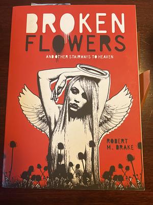 Broken Flowers by Robert M. Drake